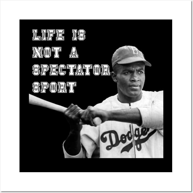 Jackie Robinson - Live is Not A Spectator Sport Wall Art by DavidIWilliams